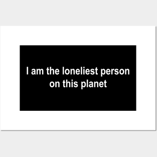 LONELIEST PERSON (white) Posters and Art